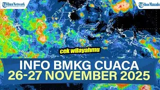 WASPADA INFO BMKG PERINGATAN DINI POTENSI CUACA EKSTREM 26-27 NOVEMBER 2025, CEK WILAYAHMU