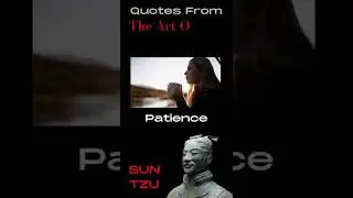 Sun Tzu Quote of the day 10; Patience, not just for war but for everything in daily life