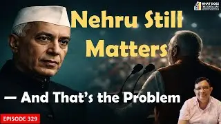 Why Modi Is Still Attacking Nehru | A Historical Reality Check