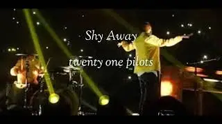 Shy away | Twenty one pilots | lyrics