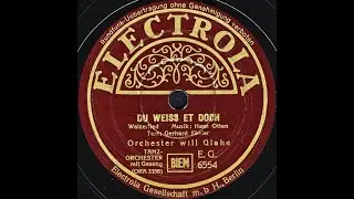 DU WEISS ET DOCH Walzerlied -  Orchester Will Glahe