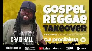 GOSPEL REGGAE 2019  - DJ Proclaima Gospel Reggae Takeover Show - March 8th