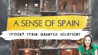 A Sense of Spain: Haunted Locations