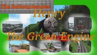 The Railway Remakes: Henry The Green Engine
