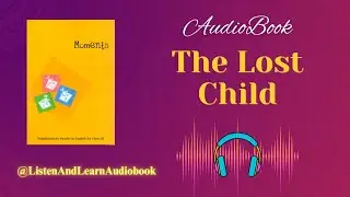 The Lost Child   Class 9th   English - Moments  Chapter&ndash;1   English Audiobook