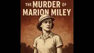 The Murder of Marion Miley: Kentucky&rsquo;s Golf Prodigy Cut Down in Cold Blood