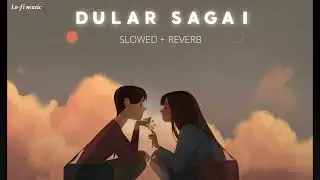 DULAR SAGAI [SLOWED + REVERB] Santhali lofi song || Lo-fi music ||