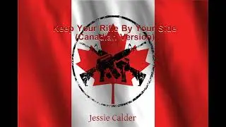 Keep Your Rifle By Your Side (Canadian Version) - Jessie Calder