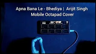 Apna Bana Le - Bhediya |  Arijit Singh Mobile Octapad Cover