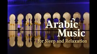 Arabian Music: 30 Minutes of Relaxing Arabic Music for Sleep & Peace