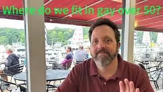 Where do we fit in at gay over 50