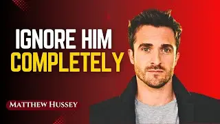 Ignore Him Completely... and Watch What Happens | Matthew Hussey