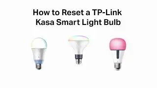 How to Reset a TP-Link Kasa Smart WiFi Light Bulb
