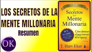 Los Secretos de la Mente Millonaria Resumen - Harv Eker - 17 Archivos de Riqueza / OKtavio Rodriguez