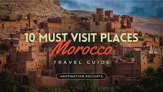 TOP 10 PLACES TO VISIT IN MOROCCO | TRAVEL TOUR GUIDE 2024