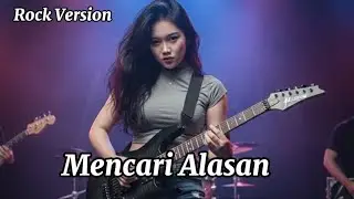 MENCARI ALASAN – Exist | Cover Rock Modern Versi Wanita | RFK CHANNEL