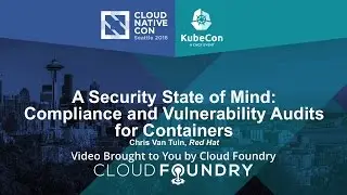 A Security State of Mind: Compliance and Vulnerability Audits for Containers by Chris Van Tuin