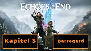 Echoes of the End Kapitel 3 Barregard | Komplettl&ouml;sung Deutsch Walkthrough