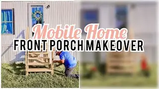 NEW MOBILE HOME FRONT PORCH MAKEOVER CUTE & SIMPLE FOR SPRING 2022