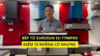 Bếp Từ Eurosun EU T798Pro | Sự Hoàn Thiện Trong Thiết Kế | BEP247.VN