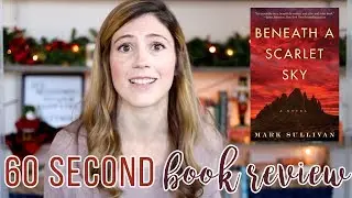 BENEATH A SCARLET SKY BY MARK SULLIVAN // 60 SECOND BOOK REVIEW