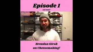 S02E01 Cheesemaking with Brendan Girak!