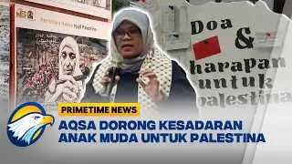 Talkshow AQSA Dorong Kesadaran Generasi Muda untuk Palestina - [Primetime News]