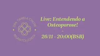 Live: Entendendo a Osteoporose! 26/11 - Dra. Daniela Chicre - M&eacute;dica e Reumatologista