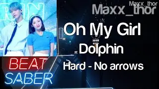Beat Saber | Oh My Girl (오마이걸) | Dolphin | Hard | No Arrows | HP Reverb G2 | SteamVR