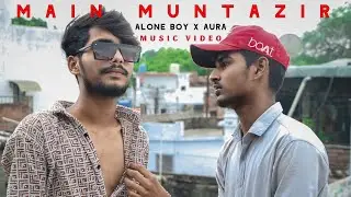MAIN MUNTAZIR - AURA X ALONE BOY (OFFICIAL MUSIC VIDEO) || RAP SONG
