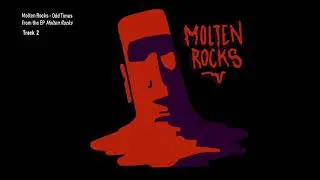 Molten Rocks - Odd Times [Audio]
