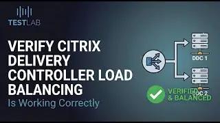 Verify Citrix Delivery Controller Load Balancing Is Working Correctly