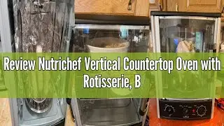Review Nutrichef Vertical Countertop Oven with Rotisserie, Bake, Broil, & Kebab Rack Functions - Adj