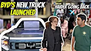 BYD Launched a New Truck!!! 🤩🤩 Mahnoor at her internship at BYD✌️| Haider Going Back to Australia 🥺