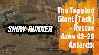 SNOWRUNNER - The Toppled Giant [Task] - Azov 42-20 Antarctic