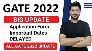 GATE 2022 BIG UPDATE | Application Form Delayed