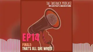 Episode 14: That's All She Wrote (Finale)