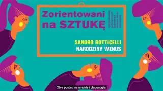 Sandro Botticelli, Narodziny Wenus - Zorientowani na SZTUKĘ, odc. 1