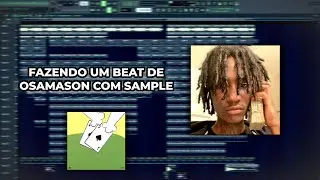 FAZENDO UM BEAT DE OSAMASON SAMPLEADO