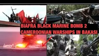WOTOWOTO :  BIAFRA DRAGON F&Iacute;GHTER MARINE  SINKS CAMEROONIAN W@RSHIP IN BAKASI