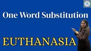 Euthanasia I Meaning of Euthanasia I One Word Substitution I अनेक शब्दों के लिए एक शब्द I