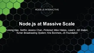 Keynote Panel: Node.js at Massive Scale - Y. Xiao, J. Chan, M. Hiskes, A. Slaton, K. Borchers