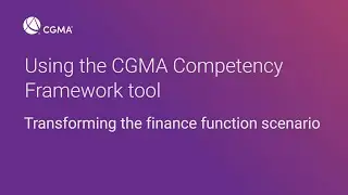 The CGMA Competency framework guide and tool - Transforming the finance function scenario