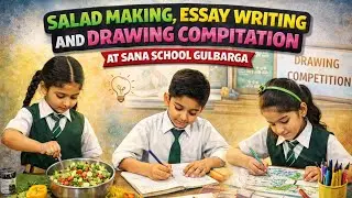 Salad Making, Essay Writing & Drawing |School Competitions Highlights | Sana English Medium School 