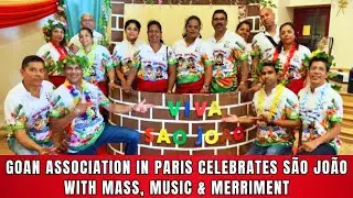Goan Association in Paris celebrates S&atilde;o Jo&atilde;o with mass, music & merriment