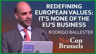 Rodrigo Ballester | Redefining European Values: It's None of the EU's Business | NatCon Brussels