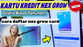 Cara pembuatan dan pengisian data di aplikasi nex grow card_kartu kredit nex bayarnya bisa bulanan