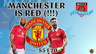 Manchester is Red!!! Mecca of Banter S5E20
