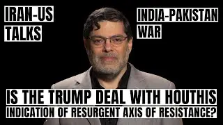 Mohammad Marandi on Iran–US Talks, India–Pakistan War & Yemen War: Is Asia’s Balance Shifting?