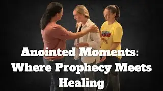 Anointed Moments: Where Prophecy Meets Healing!